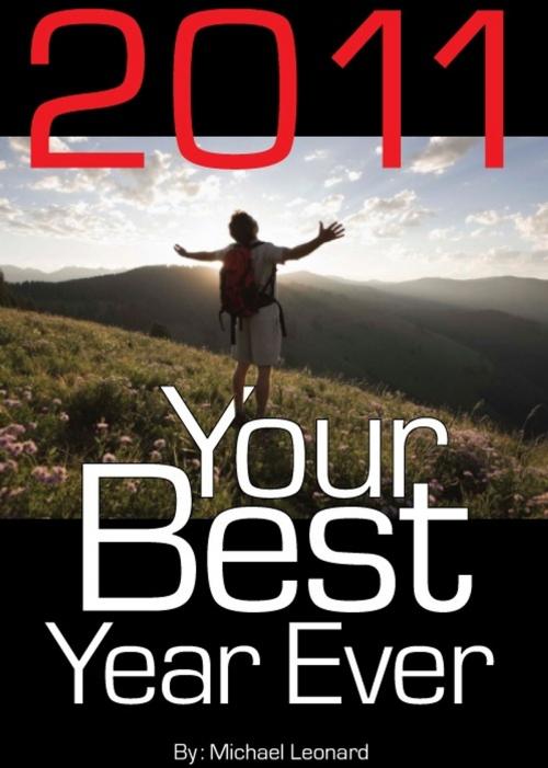 Cover of the book 2011: Your Best Year Ever by Michael Leonard, Michael Leonard