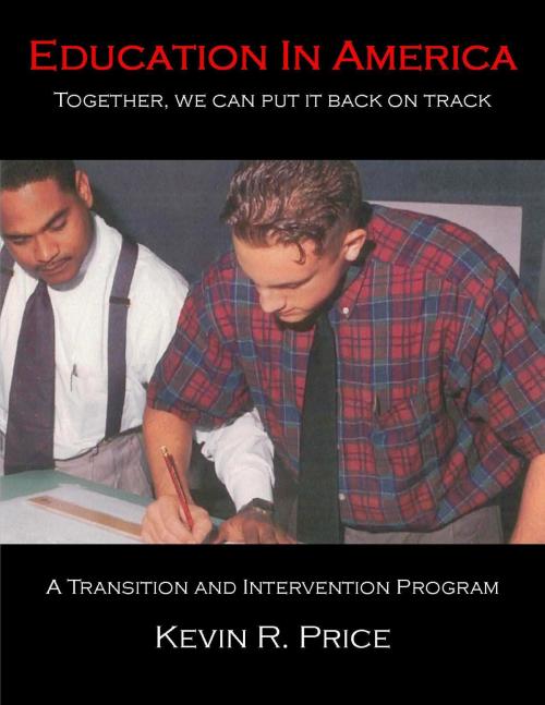 Cover of the book Education in America:Together, we can put it back on track by K. R. Price, K. R. Price
