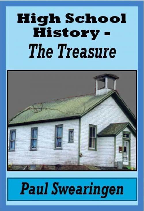 Cover of the book High School History – The Treasure (fifth in the high school series) by Paul Swearingen, Paul Swearingen