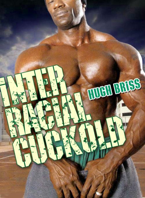Cover of the book Interracial Cuckold by Hugh Briss, Fetish Deluxe eBooks