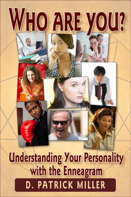 Cover of the book Who Are You? Understanding Your Personality with the Enneagram by D. Patrick Miller, D. Patrick Miller