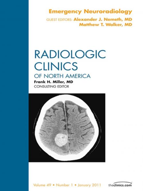 Cover of the book Emergency Neuroradiology, An Issue of Radiologic Clinics of North America - E-Book by Matthew T. Walker, MD, Alexander Nemeth, MD, Elsevier Health Sciences