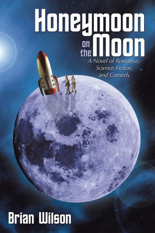 Cover of the book Honeymoon on the Moon by Brian Wilson, AuthorHouse