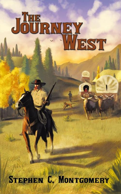 Cover of the book The Journey West by Stephen C. Montgomery, AuthorHouse