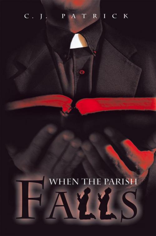 Cover of the book When the Parish Falls by C. J. Patrick, AuthorHouse