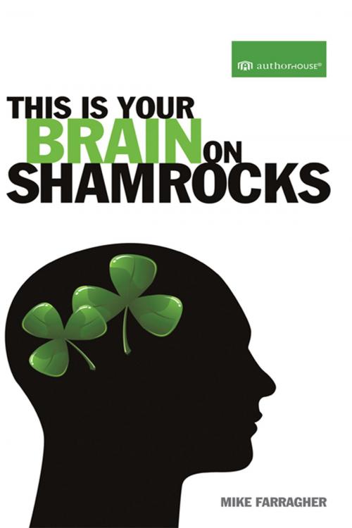 Cover of the book This Is Your Brain on Shamrocks by Mike Farragher, AuthorHouse