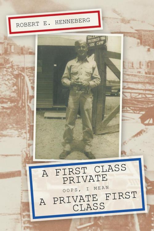 Cover of the book A First Class Private by Robert Henneberg, AuthorHouse