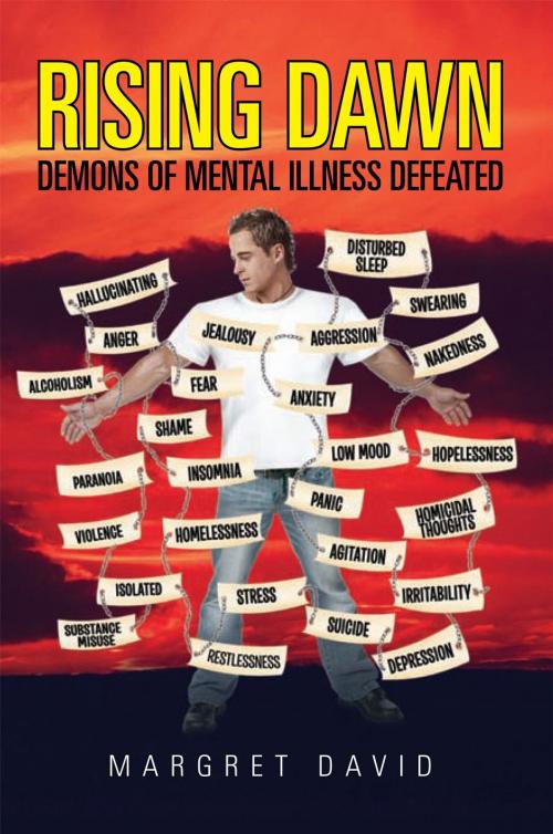 Cover of the book Rising Dawn : Demons of Mental Illness Defeated by Margret David, Xlibris UK