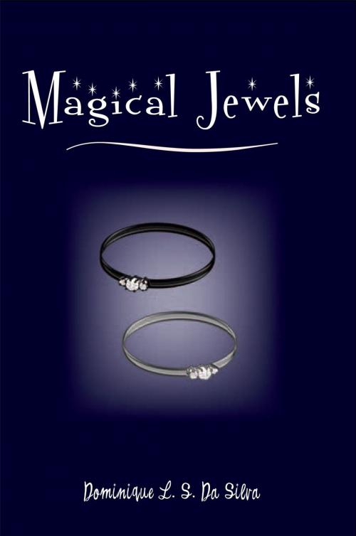 Cover of the book Magical Jewels by Dominique L. S. Da Silva, Xlibris UK