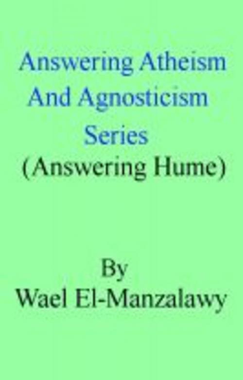 Cover of the book Answering Atheism And Agnosticism Series (Answering Hume) by Wael El-Manzalawy, Wael El-Manzalawy