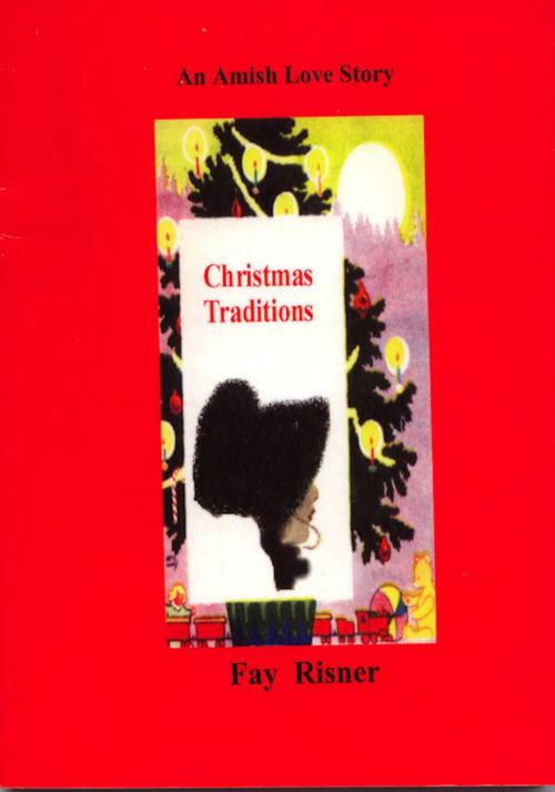 Cover of the book Christmas Traditions-An Amish Love Story by Fay Risner, Fay Risner