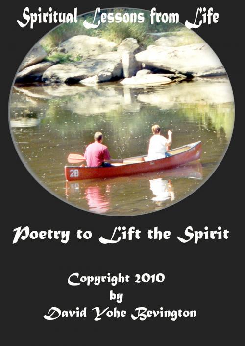 Cover of the book Spiritual Lessons from Life: Uplifting Poetry by David Y Bevington, David Y Bevington