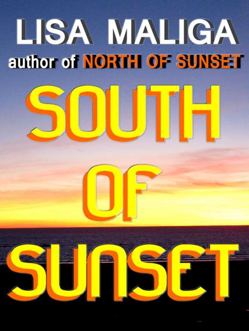 Cover of the book South of Sunset by Lisa Maliga, Lisa Maliga