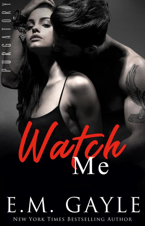 Cover of the book Watch Me by E.M. Gayle, Eliza Gayle, Gypsy Ink Books