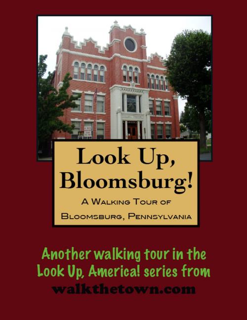 Cover of the book A Walking Tour of Bloomsburg, Pennsylvania by Doug Gelbert, Doug Gelbert