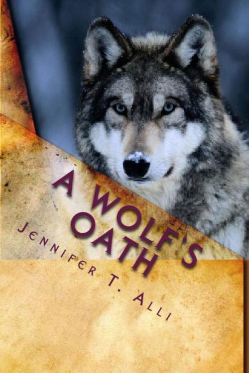 Cover of the book A Wolf's Oath by Jennifer T. Alli, Jennifer T. Alli