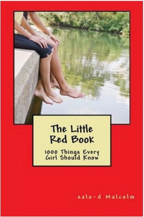 Cover of the book The Little Red Book...1000 Things Every Girl Should Know by Sala-d Malcolm, Sala-d Malcolm