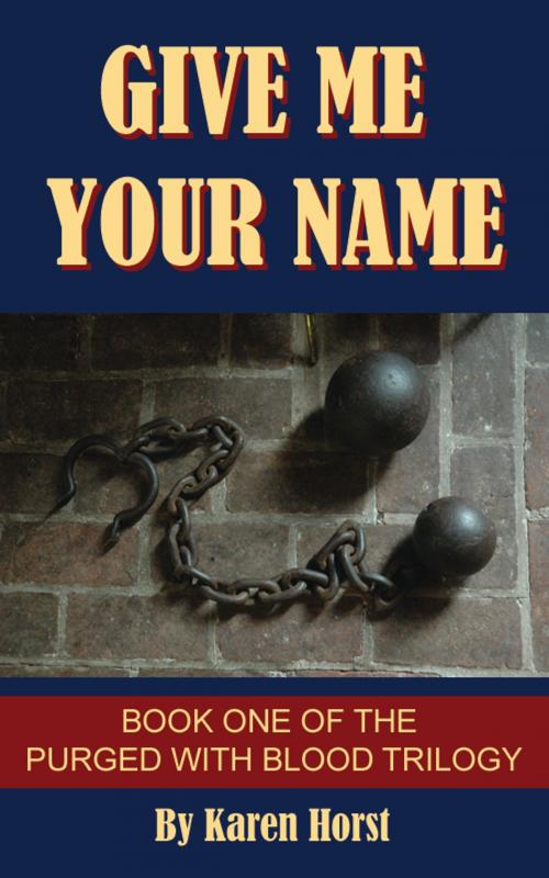Cover of the book Give Me Your Name by Karen Horst, Karen Horst