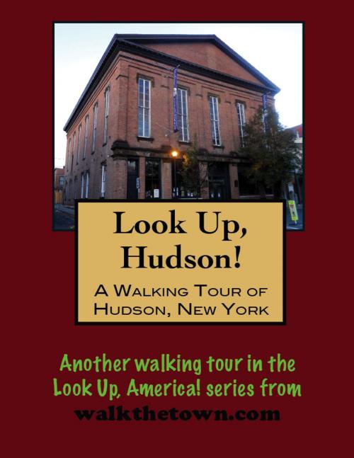 Cover of the book A Walking Tour of Hudson, New York by Doug Gelbert, Doug Gelbert
