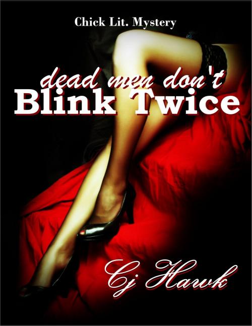 Cover of the book Dead Men Don't Blink Twice by CJ Hawk, CJ Hawk