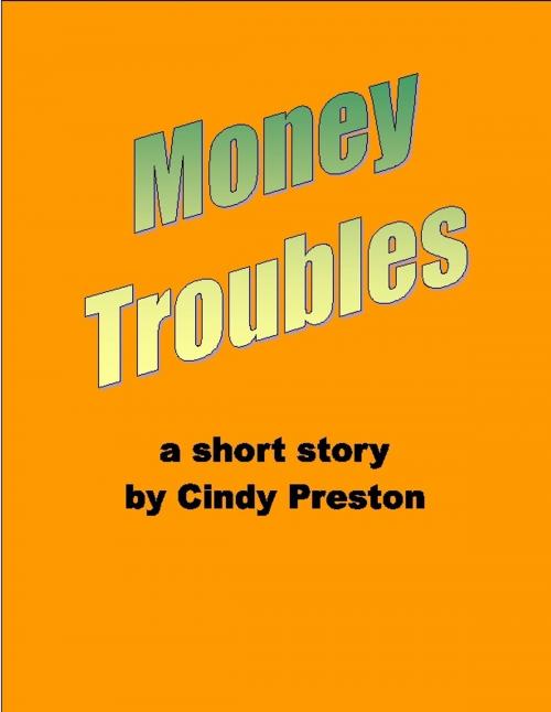 Cover of the book Money Troubles by Cindy Preston, Cindy Preston