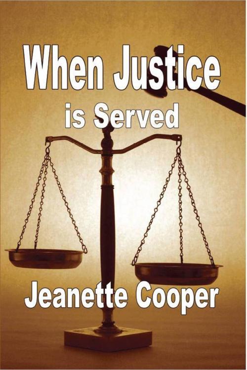 Cover of the book When Justice is Served by Jeanette Cooper, Jeanette Cooper