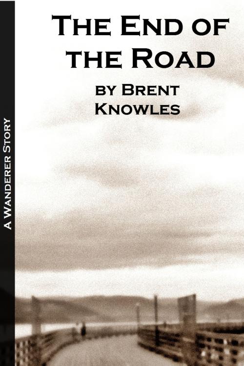 Cover of the book The End of the Road by Brent Knowles, Brent Knowles
