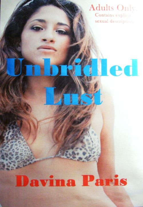 Cover of the book Unbridled Lust by Davina Paris, Davina Paris