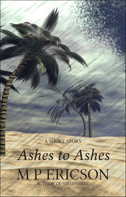 Cover of the book Ashes to Ashes by M P Ericson, Byrnie Publishing