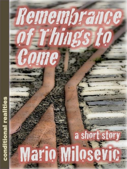 Cover of the book Remembrance of Things to Come by Mario Milosevic, Green Snake Publishing