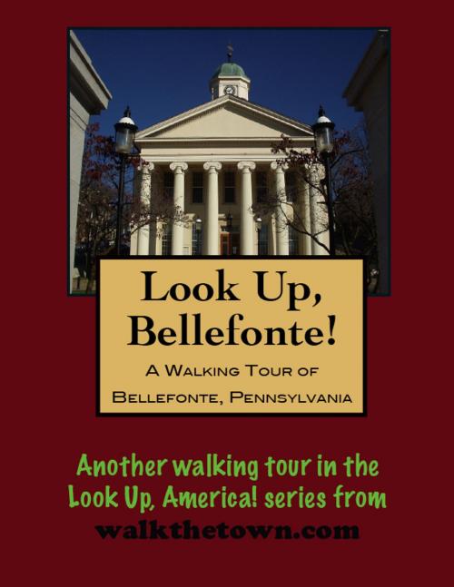 Cover of the book A Walking Tour of Bellefonte, Pennsylvania by Doug Gelbert, Doug Gelbert