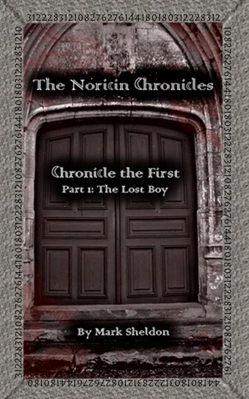 Cover of the book The Noricin Chronicles: The Lost Boy by Mark Sheldon, Mark Sheldon