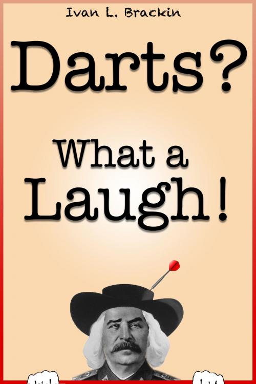 Cover of the book Darts? What a Laugh! by Ivan Brackin, Ivan Brackin