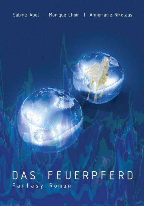 Cover of the book Das Feuerpferd by Annemarie Nikolaus, Monique Lhoir, Sabine Abel, Qindie