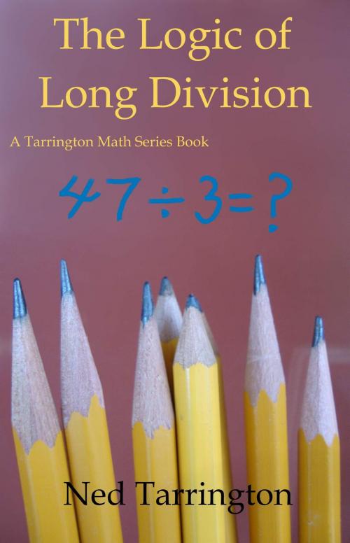 Cover of the book The Logic of Long Division by Ned Tarrington, Ned Tarrington