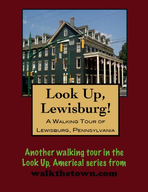 Cover of the book A Walking Tour of Lewisburg, Pennsylvania by Doug Gelbert, Doug Gelbert
