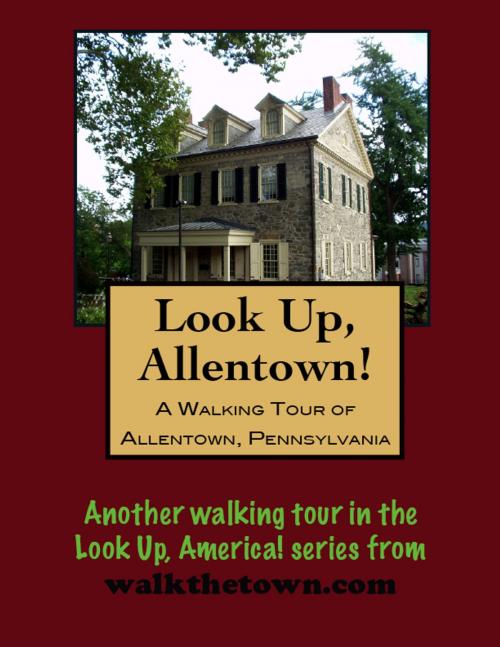Cover of the book A Walking Tour of Allentown, Pennsylvania by Doug Gelbert, Doug Gelbert