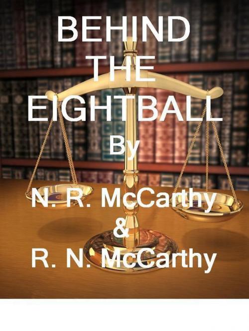 Cover of the book Behind the Eightball by N. R. McCarthy, N. R. McCarthy
