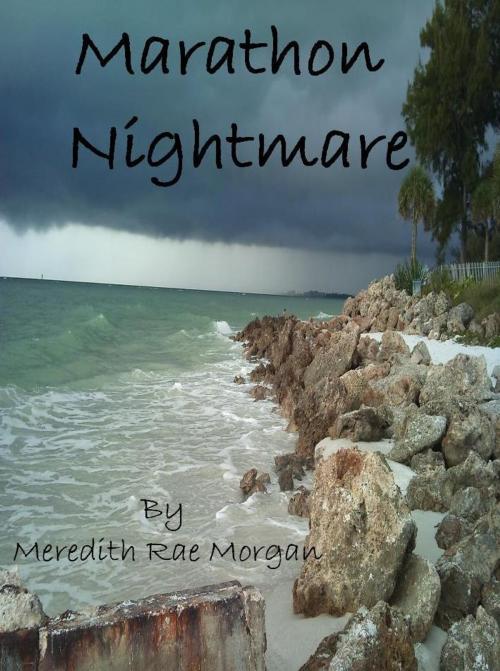 Cover of the book Marathon Nightmare by Meredith Rae Morgan, Meredith Rae Morgan