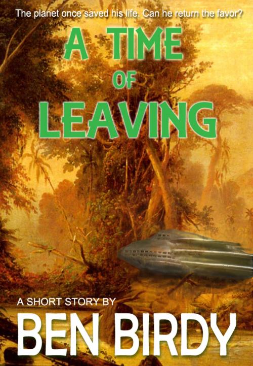 Cover of the book A Time of Leaving by Ben Birdy, Fiero Publishing