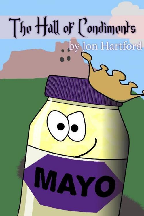 Cover of the book The Hall of Condiments by Jon Hartford, Jon Hartford