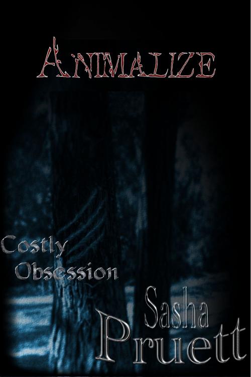 Cover of the book Costly Obsession: Animalize by Sasha Pruett, Sasha Pruett