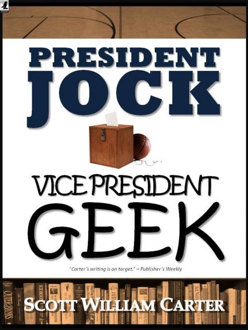 Cover of the book President Jock, Vice President Geek by Scott William Carter, Flying Raven Press