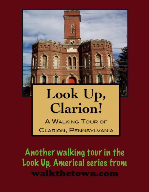 Cover of the book A Walking Tour of Clarion, Pennsylvania by Doug Gelbert, Doug Gelbert