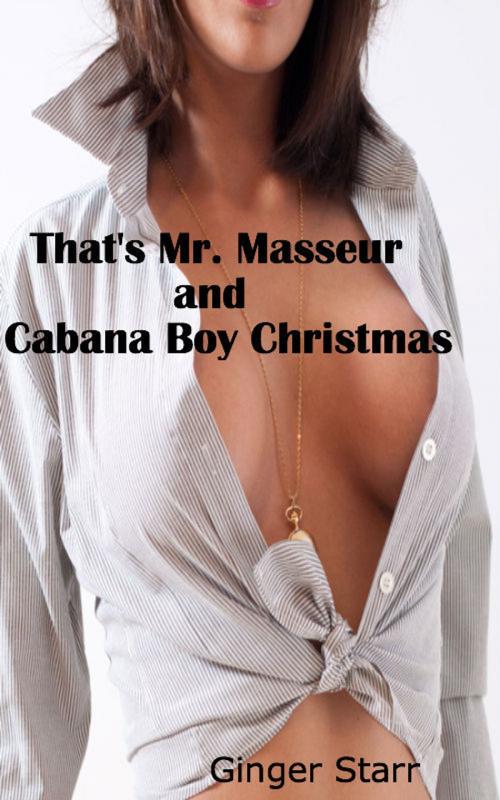 Cover of the book That's Mr. Masseur and Cabana Boy Christmas by Ginger Starr, Ginger Starr Publishing