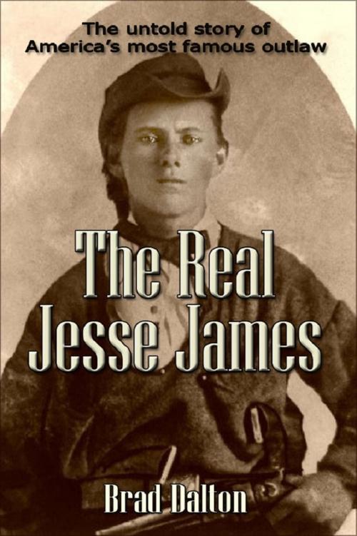 Cover of the book The Real Jesse James by Bradly Dalton, Bradly Dalton