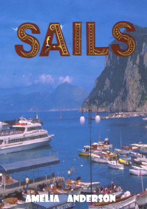 Cover of the book SAILS (No.3 in the series...) by Amelia Anderson, Amelia Anderson
