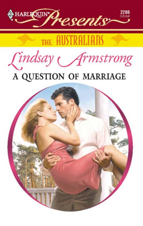 Cover of the book A Question of Marriage by Lindsay Armstrong, Harlequin