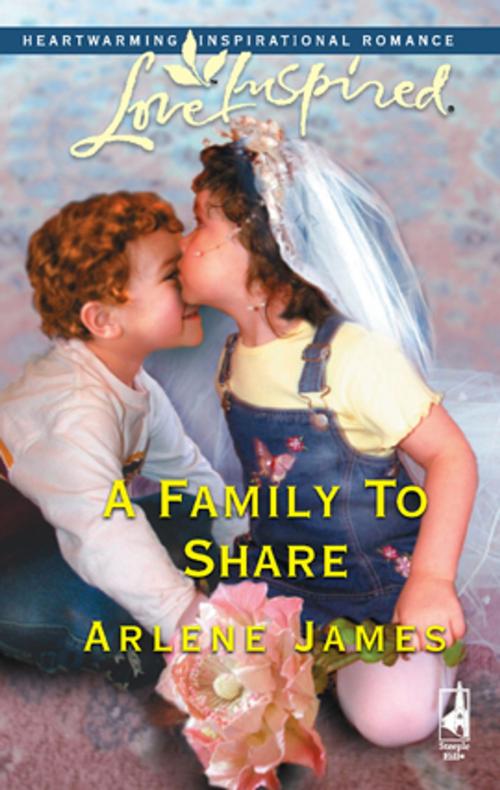 Cover of the book A Family To Share by Arlene James, Steeple Hill