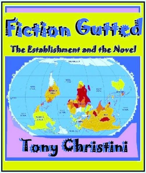 Cover of the book Fiction Gutted: The Establishment and the Novel by Tony Christini, Tony Christini